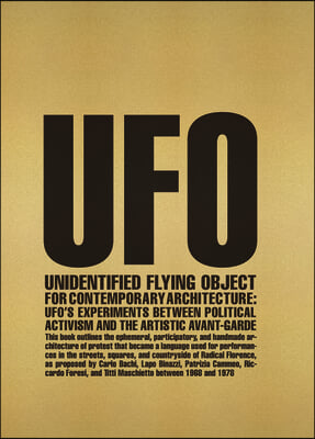 Unidentified Flying Object for Contemporary Architecture: Ufo&#39;s Experiments Between Political Activism and Artistic Avant-Garde