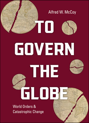 To Govern the Globe: World Orders and Catastrophic Change