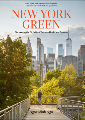 New York Green: Discovering the City's Most Treasured Parks and Gardens