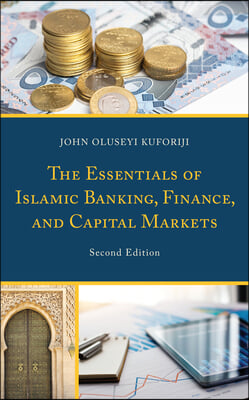 The Essentials of Islamic Banking, Finance, and Capital Markets