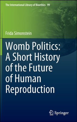 Womb Politics: A Short History of the Future of Human Reproduction