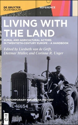 Living with the Land: Rural and Agricultural Actors in Twentieth-Century Europe - A Handbook