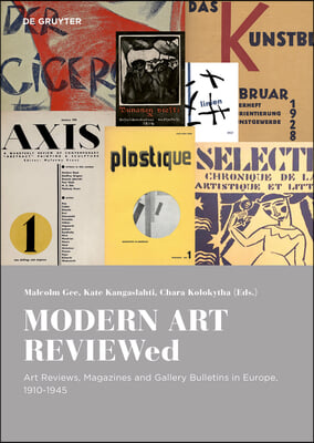 Modern Art Reviewed: Art Reviews, Magazines and Journals in Europe, 1910-1945