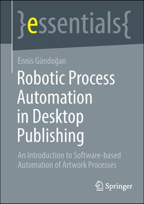 Robotic Process Automation in Desktop Publishing: An Introduction to Software-Based Automation of Artwork Processes