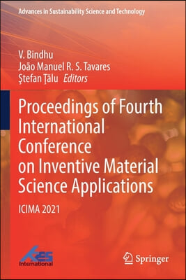 Proceedings of Fourth International Conference on Inventive Material Science Applications: Icima 2021