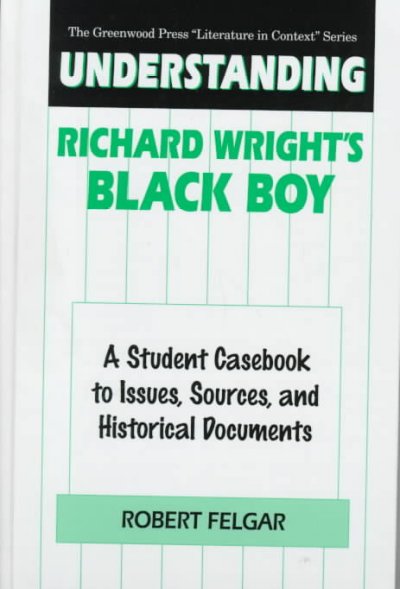 Understanding Richard Wright&#39;s Black Boy: A Student Casebook to Issues, Sources, and Historical Documents (Hardcover)