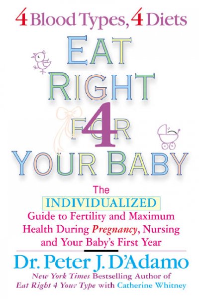 Eat Right for Your Baby: The Individulized Guide to Fertility and Maximum Heatlh During Pregnancy