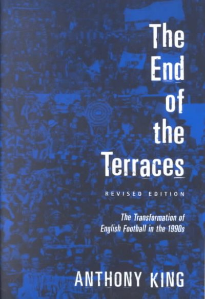 End of the Terraces: The Transformation of English Football