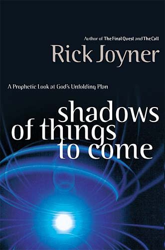 Shadows of Things to Come: A Prophetic Look at God&#39;s Unfolding Plan