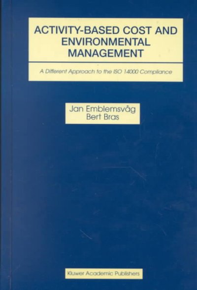 Activity-Based Cost and Environmental Management: A Different Approach to ISO 14000 Compliance