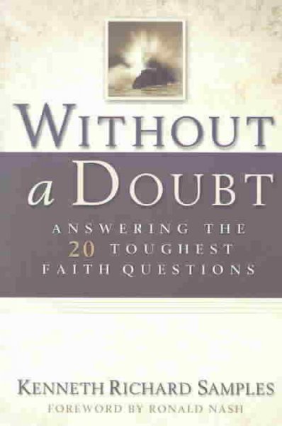 Without a Doubt: Answering the 20 Toughest Faith Questions