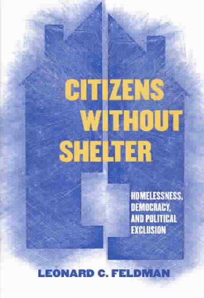 Citizens Without Shelter: Homelessness, Democracy, and Political Exclusion