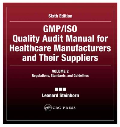 GMP/ISO Quality Audit Manual for Healthcare Manufacturers and Their Suppliers, (Volume 2 - Regulations, Standards, and Guidelines)