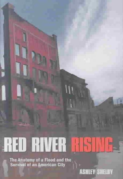 Red River Rising: The Anatomy of a Flood and the Survival of an American City