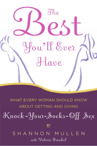 The Best You&#39;ll Ever Have: Your-Socks-Off Sex