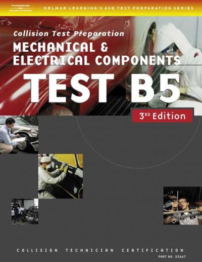ASE Test Preparation Collision Repair and Refinish- Test B5 Mechanical and Electrical Components