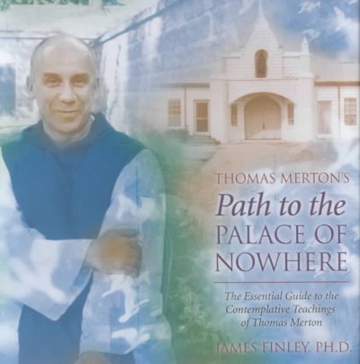 Thomas Merton&#39;s Path to the Palace of Nowhere