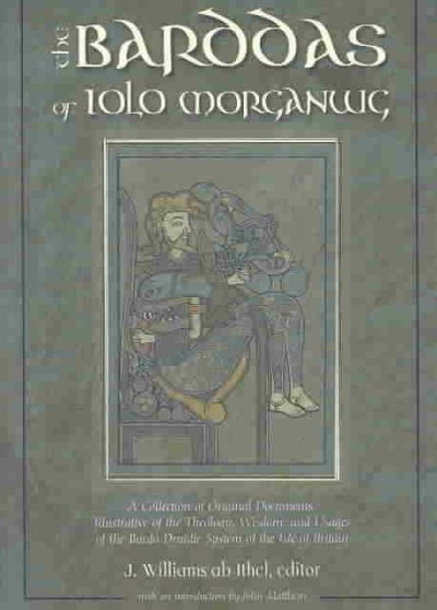 The Barddas of Iolo Morganwg: A Collection of Original Documents, Illustrative of the Theology, Wisdom, and Usages of the Bardo-Druidic System of th