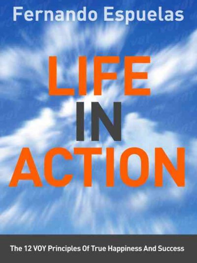 Life in Action: The 12 Voy Principles of True Happiness and Success