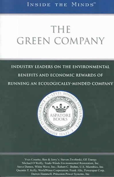 The Green Company: Industry Leaders on the Environmental Benefits and Economic Rewards of Running an