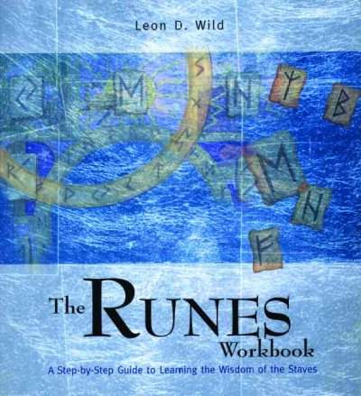 The Runes Workbook: A Step-By-Step Guide to Learning Runes by Experience, and Discovering the Wisdom