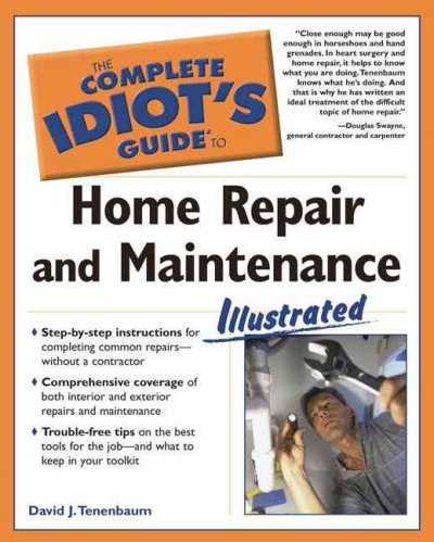Complete Idiot's Guide to Home Repair and Maintenance Illustrated