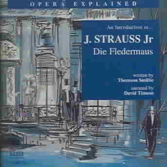 Die Fledermaus: An Introduction to J. Strauss Jr&#39;s Opera