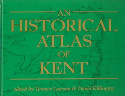 An Historical Atlas of Kent