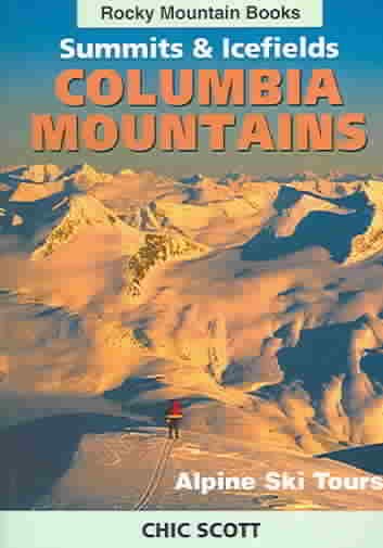 Alpine Ski Tours in the Columbia Mountains: Summits &amp; Icefields