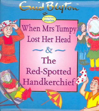 When Mrs Tumpy Lost Her Head &amp; the Red-Spotted Handkerchief