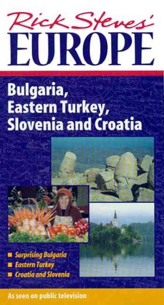 Rick Steves' Europe: Bulgaria, Eastern Turkey, Slovenia, and Croatia
