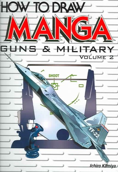 How to Draw Manga Volume 17: Guns & Military Volume 2