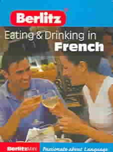 Berlitz Mini Guide Eating & Drinking in French: Berlitz Mini Guides