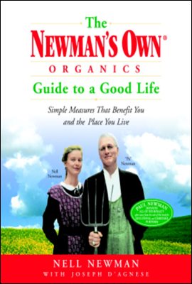 The Newman's Own Organics Guide to a Good Life