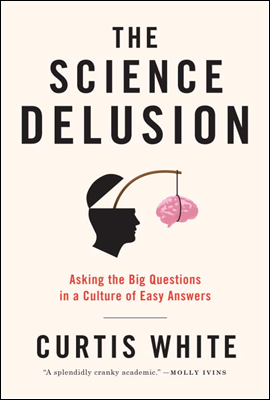 The Science Delusion