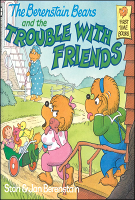 The Berenstain Bears and the Trouble with Friends