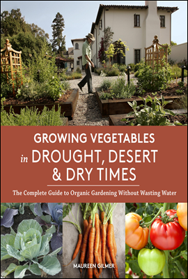 Growing Vegetables in Drought, Desert &amp; Dry Times