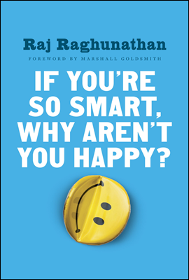 If You&#39;re So Smart, Why Aren&#39;t You Happy?