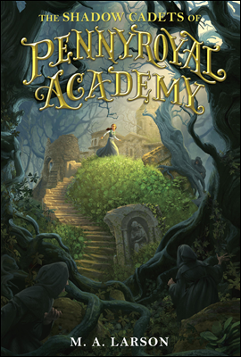 The Shadow Cadets of Pennyroyal Academy