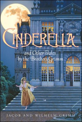 Cinderella and Other Tales by the Brothers Grimm Complete Text