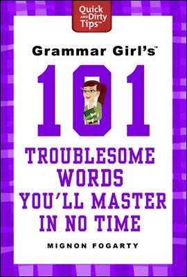 Grammar Girl's 101 Troublesome Words You'll Master in No Time