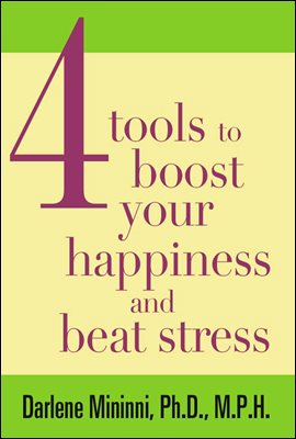 4 Tools to Boost Your Happiness and Beat Stress