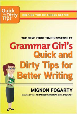 Grammar Girl&#39;s Quick and Dirty Tips for Better Writing