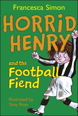 Horrid Henry and the Football Fiend