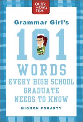 Grammar Girl&#39;s 101 Words Every High School Graduate Needs to Know