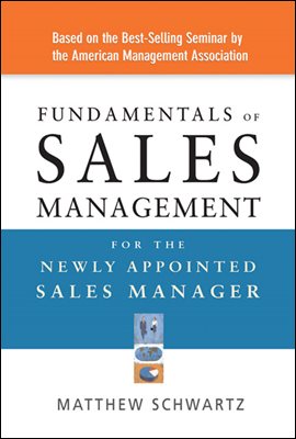 Fundamentals of Sales Management for the Newly Appointed Sales Manager