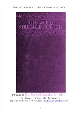 오일석유경쟁을 차지하기위한 전세계 싸움.The World-Struggle for Oil, by Pierre l'Espagnol del la Tramerye