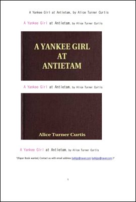 미국의 앤티텀에서의 양키소녀. A Yankee Girl at Antietam, by Alice Turner Curtis