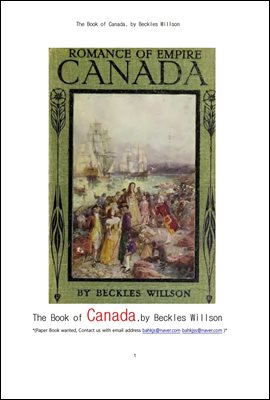 대영제국의 로망스인  캐나다.The Book of Canada, by Beckles Willson