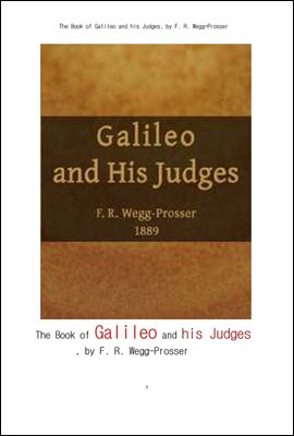 갈릴레오와 판사들.The Book of Galileo and his Judges, by F. R. Wegg-Prosser